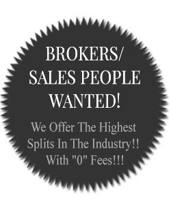 Brokers/Sales People Wanted! We Offer The Highest Splits In The Industry!! With “0“ Fees!!!